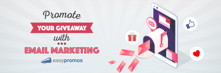 How To Promote Your Giveaway With Email Marketing