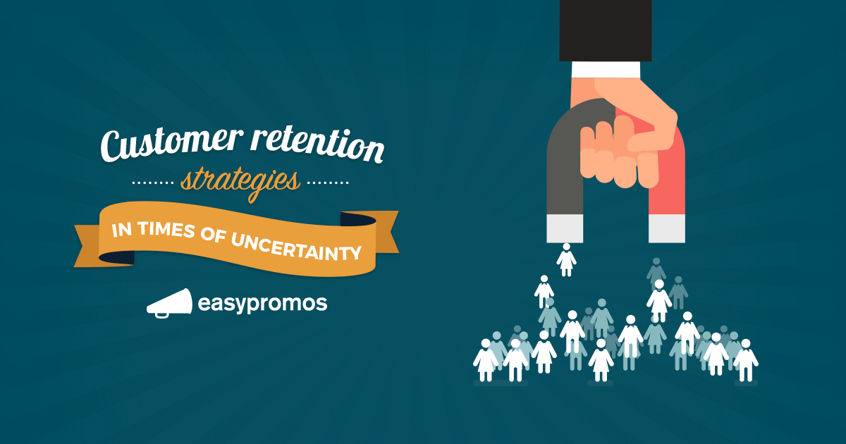 Customer Retention Strategies in Times of Uncertainty and Crisis