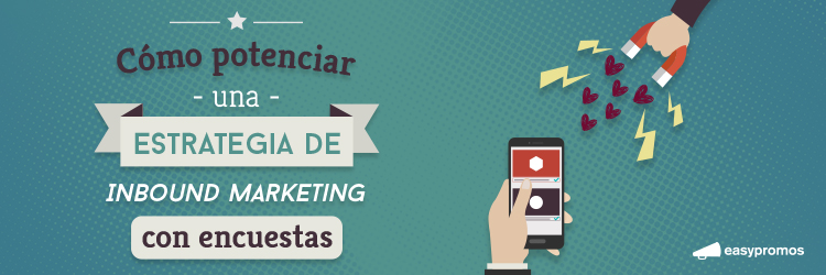 Cómo Potenciar Una Estrategia De Inbound Marketing Con Encuestas 0496